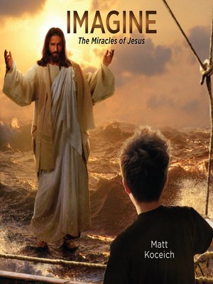 cover image of Imagine...The Miracles of Jesus